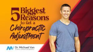 5 Biggest Reasons To Get A Chiropractic Adjustment
